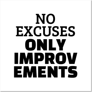 No Excuses Only Improvements Posters and Art